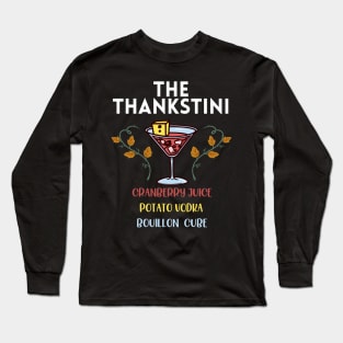 Thankstini Thanksgiving Drink Long Sleeve T-Shirt